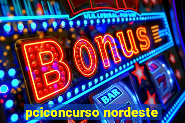 pciconcurso nordeste